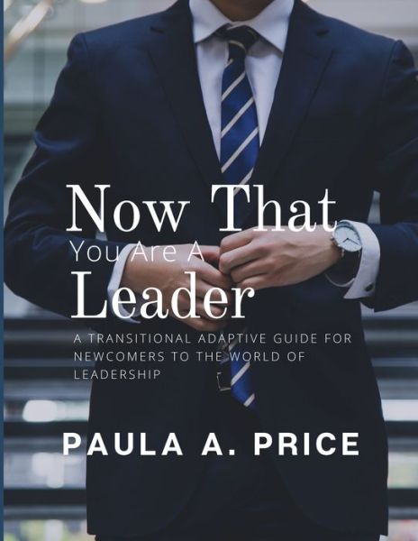 Cover for Paula A Price · Now That You Are a Leader (Paperback Book) (2019)