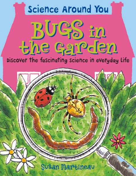 Cover for Susan Martineau · Bugs in the Garden - Science Around You (Paperback Book) (2007)