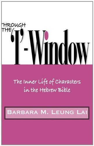 Cover for Barbara M. Leung Lai · Through the 'i'-window: the Inner Life of Characters in the Hebrew Bible (Hebrew Bible Monographs) (Hardcover Book) (2011)