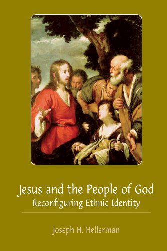 Cover for Joseph H. Hellerman · Jesus and the People of God: Reconfiguring Ethnic Identity (Paperback Book) (2013)