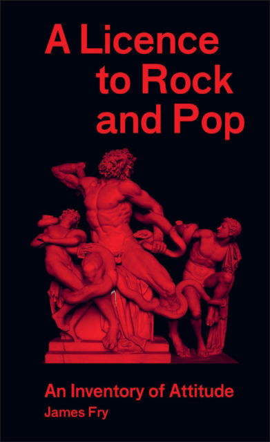 Cover for Bob Stanley · James Fry: A Licence to Rock and Pop: An Inventory of Attitude (Taschenbuch) (2022)