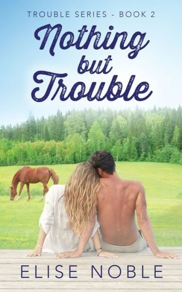 Cover for Elise Noble · Nothing But Trouble (Paperback Book) (2016)