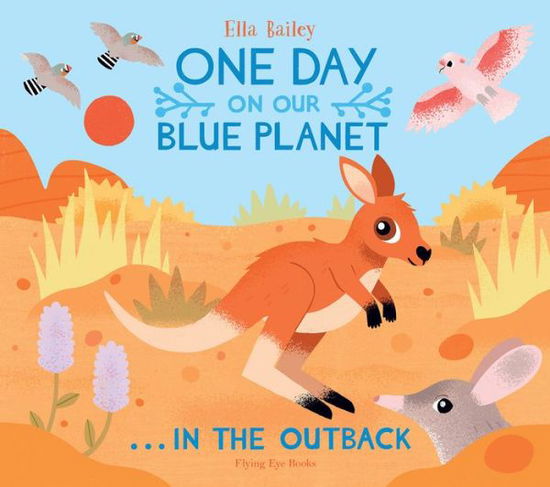 Cover for Ella Bailey · One Day on Our Blue Planet ...In the Outback - One Day on Our Blue Planet (Hardcover Book) (2020)