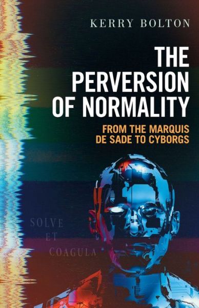 Cover for Kerry Bolton · The Perversion of Normality: From the Marquis de Sade to Cyborgs (Taschenbuch) (2021)