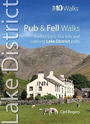 Cover for Carl Rogers · Pub and Fell Walks Lake District Top 10: Perfect pairs: fine fells and cracking Lake District pubs - Lake District: Top 10 Walks (Paperback Bog) (2023)