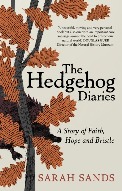 Cover for Sarah Sands · The Hedgehog Diaries: ‘The most poignant and heartwarming memoir of the year’ (Paperback Book) (2024)