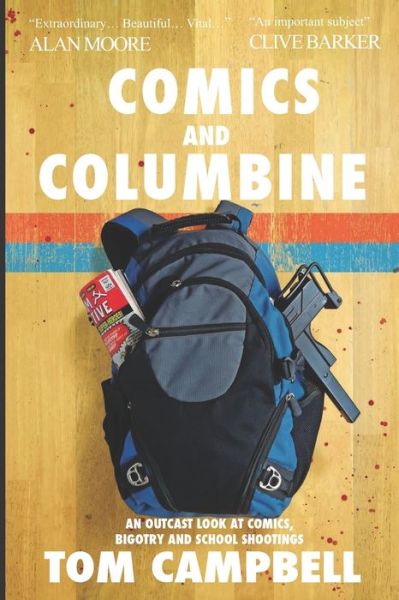 Comics and Columbine: An outcast look at comics, bigotry and school shootings - Tom Campbell - Books - Sparsile Books Ltd - 9781916457201 - August 12, 2018