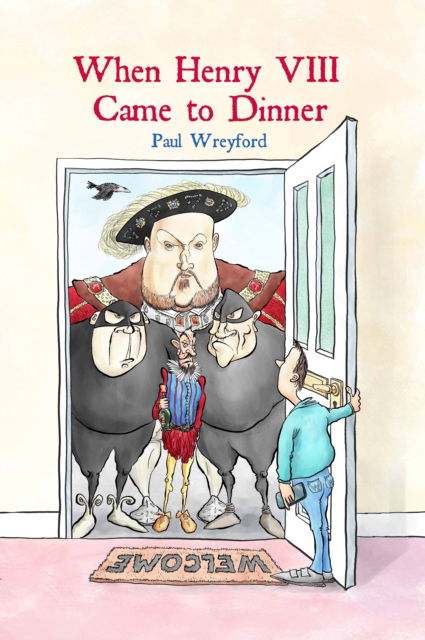 Cover for Paul Wreyford · When Henry VIII Came to Dinner: (And Other Guests) (Hardcover Book) (2024)