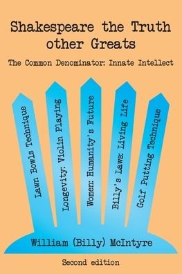 Cover for McIntyre, William (Billy) · Shakespeare the Truth other Greats: The Common Denominator: Innate Intellect (Paperback Book) [2nd 2020 Revised edition] (2020)