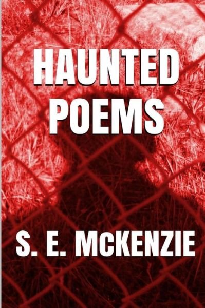 Cover for S. E. Mckenzie · Haunted Poems: and Hunted Shadows (Paperback Book) [1st edition] (2014)