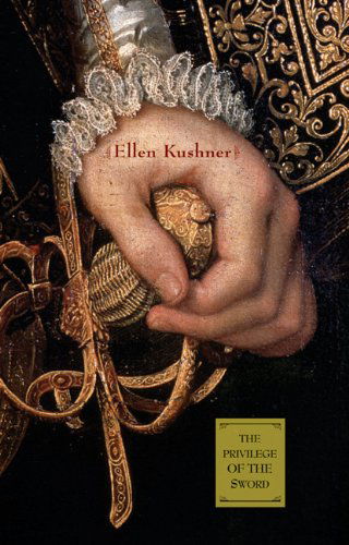 Cover for Ellen Kushner · The Privilege of the Sword (Hardcover Book) [First edition] (2006)