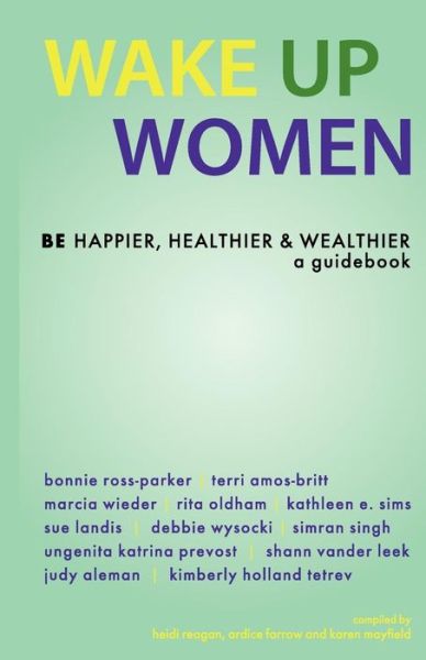 Cover for Ardice Farrow · Wake Up Women: Be Happier, Healthier &amp; Wealthier (Paperback Book) (2010)