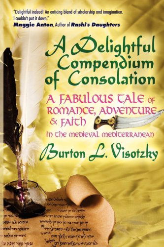 Cover for Burton L. Visotzky · A Delightful Compendium of Consolation: a Fabulous Tale of Romance, Adventure and Faith in the Medieval Mediterranean (Paperback Book) (2008)