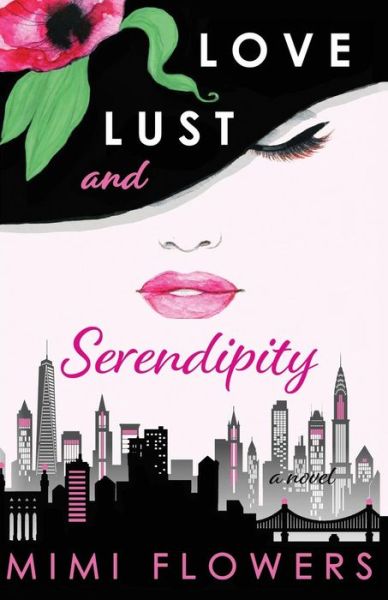 Cover for Mimi Flowers · Love Lust and Serendipity (Paperback Book) (2017)