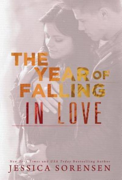 Cover for Jessica Sorensen · The Year of Falling in Love - Sunnyvale Novel (Hardcover Book) (2016)