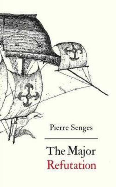 Cover for Pierre Senges · The Major Refutation: English Version of Refutatio Major (Paperback Book) (2016)