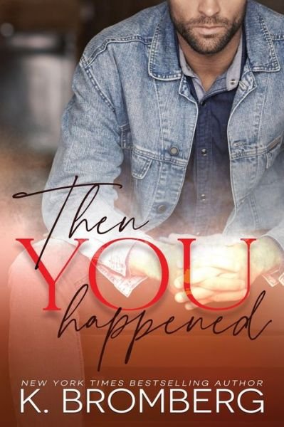 Cover for K Bromberg · Then You Happened (Pocketbok) (2020)