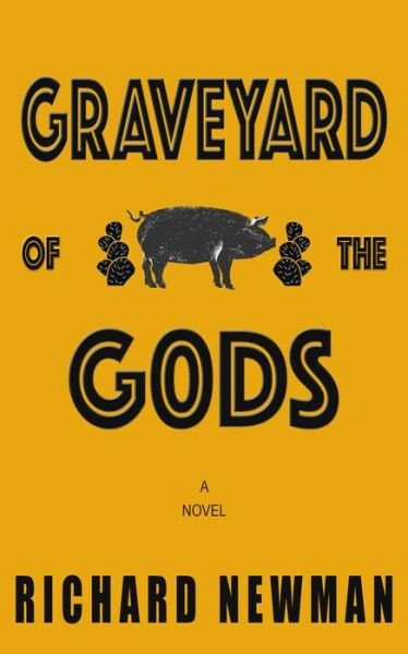 Cover for Richard Newman · Graveyard of the Gods: A Novel (Paperback Bog) (2016)