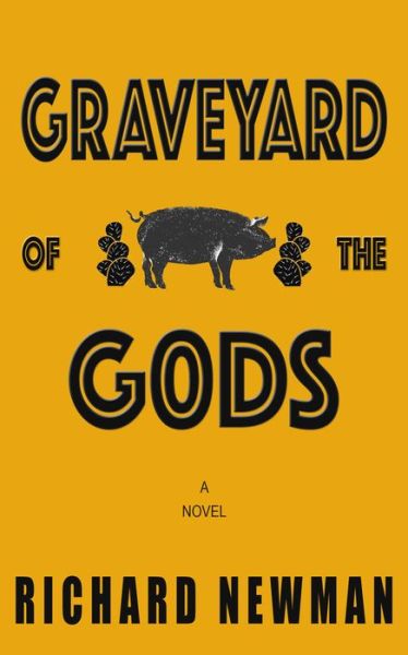 Cover for Richard Newman · Graveyard of the Gods: A Novel (Pocketbok) (2016)