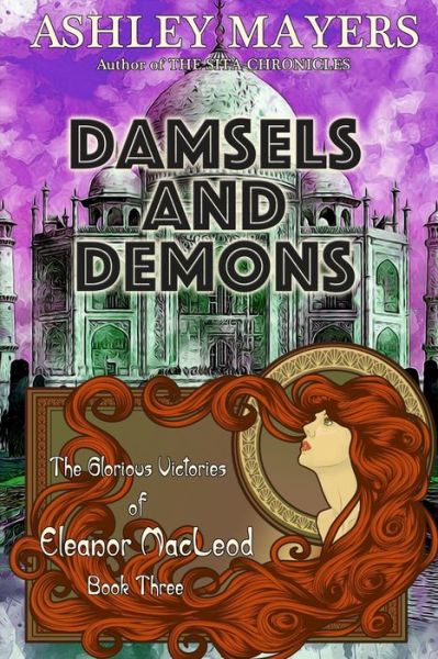 Cover for Ashley Mayers · Damsels and Demons : The Glorious Victories of Eleanor MacLeod Book Three (Paperback Book) (2019)