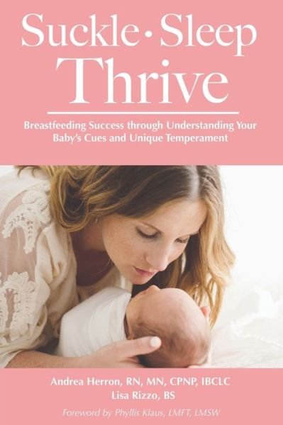 Cover for Andrea Herron · Suckle, Sleep, Thrive: Breastfeeding Success through Understanding Your Baby's Cues and Unique Temperament (Paperback Book) (2019)