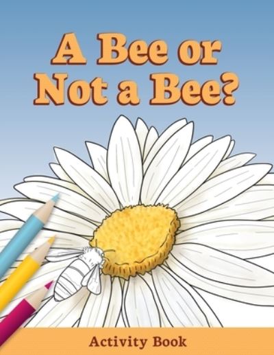 Cover for Audrey Sauble · A Bee or Not a Bee? (Book) (2022)