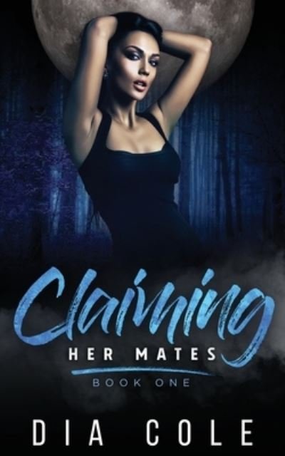 Cover for Dia Cole · Claiming Her Mates: Book One - Claiming Her Mates (Taschenbuch) (2020)