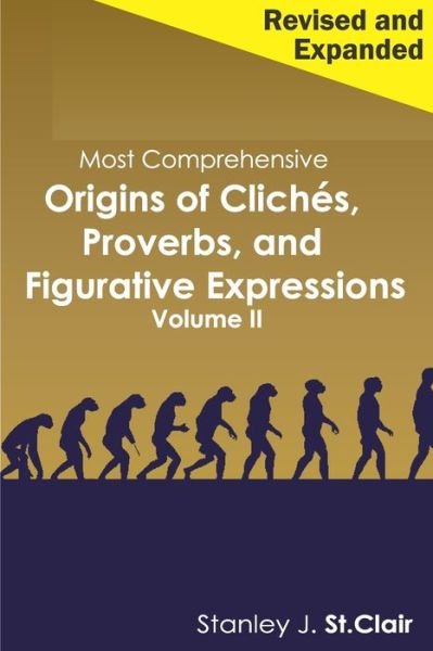 Cover for Stanley J. St Clair · Most Comprehensive Origins of Cliches, Proverbs and Figurative Expressions Volume II Revised and Expanded (Paperback Book) (2019)