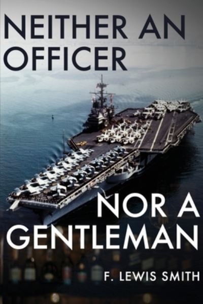Cover for F Lewis Smith · Neither an Officer Nor a Gentleman (Paperback Book) (2020)