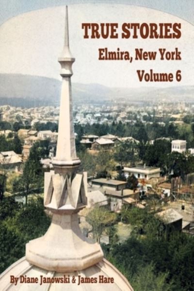 Cover for Diane Janowski · True Stories Elmira New York Volume 6 (Buch) (2021)