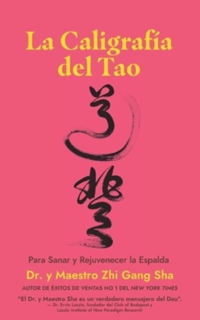 Caligrafía Del Tao para Sanar y Rejuvenecer la Espalda - Master Zhi Gang Sha - Livres - Waterside Press - 9781957807201 - 20 octobre 2022