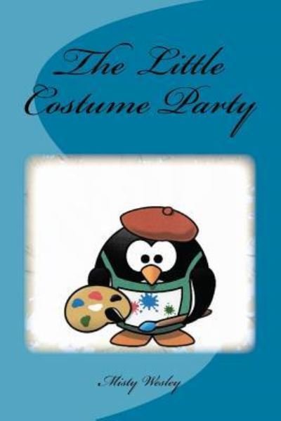 Cover for Misty Lynn Wesley · The Little Costume Party (Taschenbuch) (2017)