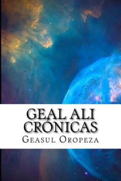 Cover for Geasul Oropeza · Geal Ali Cronicas (Paperback Book) (2017)