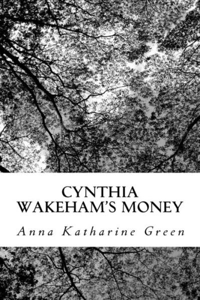 Cover for Anna Katharine Green · Cynthia Wakeham's Money (Paperback Bog) (2017)