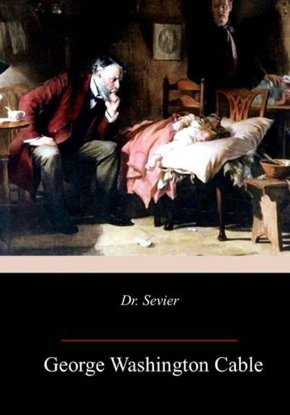 Cover for George Washington Cable · Dr. Sevier (Paperback Bog) (2018)