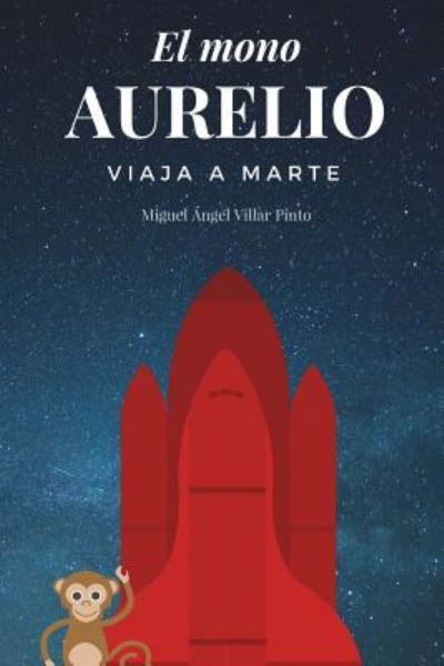 Cover for Miguel Angel Villar Pinto · El mono Aurelio viaja a Marte (Paperback Bog) (2018)