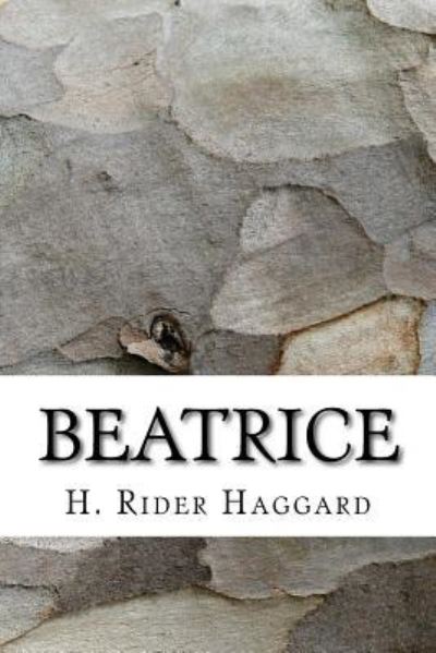 Beatrice - Sir H Rider Haggard - Böcker - Createspace Independent Publishing Platf - 9781983464201 - 2018