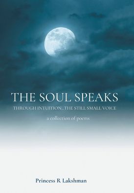 Cover for Princess R Lakshman · The Soul Speaks (Hardcover Book) (2021)