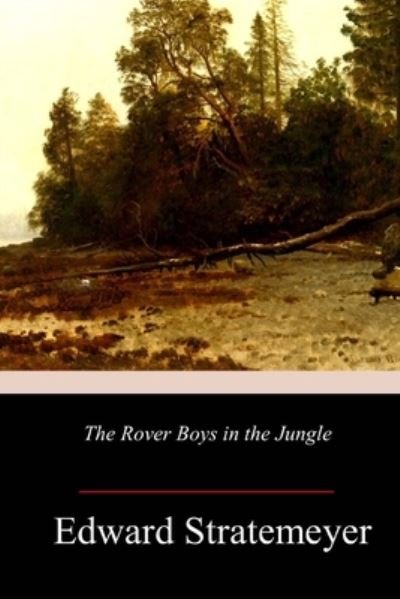 Cover for Edward Stratemeyer · The Rover Boys in the Jungle (Pocketbok) (2018)