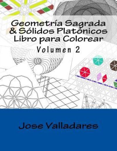 Cover for Jose Valladares · Geometria Sagrada &amp; Solidos Platonicos Libro para Colorear (Paperback Book) (2018)