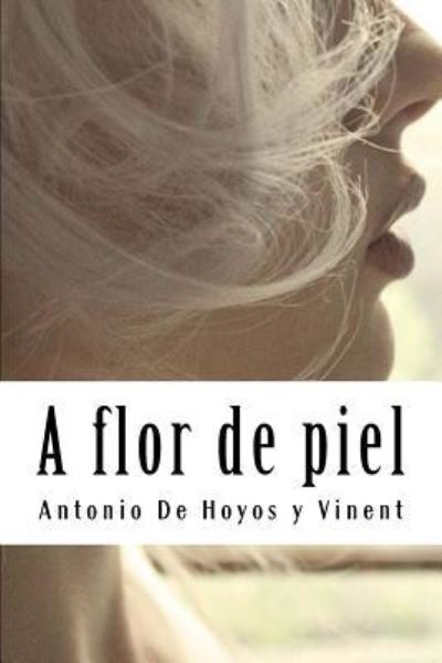 Cover for Antonio De Hoyos Y Vinent · A flor de piel (Paperback Book) (2018)