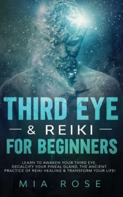 Cover for Mia Rose · Third Eye &amp; Reiki for Beginners (Hardcover Book) (2020)