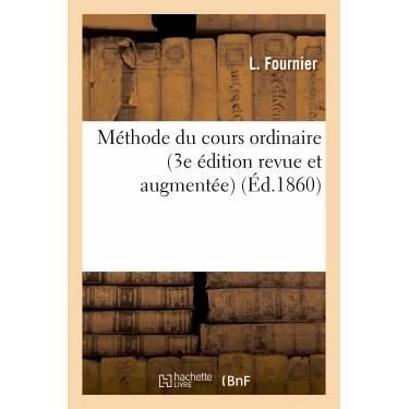 Cover for Fournier-l · Methode Du Cours Ordinaire (3e Edition Revue et Augmentee) (French Edition) (Paperback Book) [French edition] (2013)