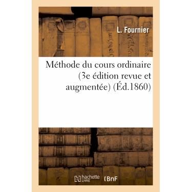 Methode Du Cours Ordinaire (3e Edition Revue et Augmentee) (French Edition) - Fournier-l - Books - HACHETTE LIVRE-BNF - 9782012923201 - June 1, 2013