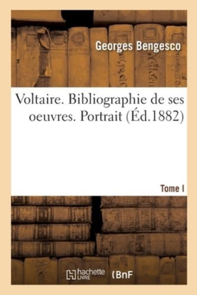 Cover for Bengesco-G · Voltaire. Bibliographie de Ses Oeuvres. Portrait (Paperback Book) (2017)