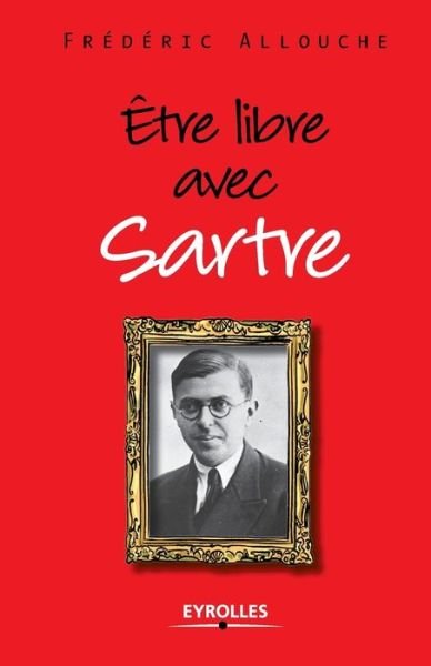 Cover for Frédéric Allouche · Être libre avec Sartre (Bok) (2011)