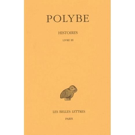 Histoires: Tome III : Livre Iii. Nouvelle Édition. (Collection Des Universites De France Serie Grecque) (French Edition) - Polybe - Bücher - Les Belles Lettres - 9782251005201 - 2004