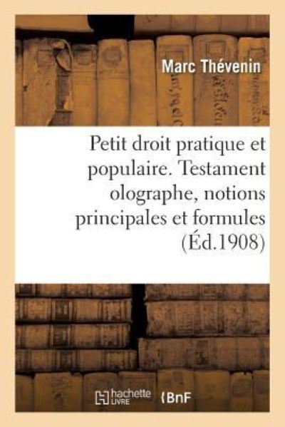 Petit Droit Pratique Et Populaire. Testament Olographe, Notions Principales Et Formules - Thevenin-M - Książki - Hachette Livre - BNF - 9782329159201 - 1 września 2018