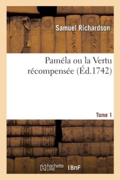 Cover for Samuel Richardson · Pamela Ou La Vertu Recompensee. Tome 1 (Paperback Book) (2020)