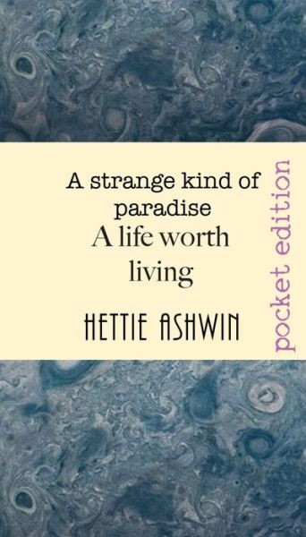 Cover for Hettie Ashwin · A STRANGE KIND OF PARADISE. A life worth living (Paperback Book) (2021)